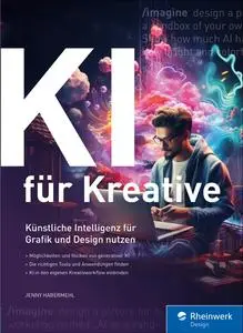KI für Kreative: Künstliche Intelligenz für Grafik und Design - Jenny Habermehl