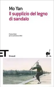 Mo Yan - Il Supplizio Del Legno Di Sandalo