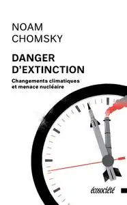 Noam Chomsky, "Danger d'extinction - Changements climatiques et menace nucléaire"