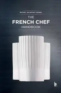 The French Chef Handbook: La cuisine de reference