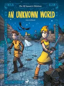 «The Elf Queen s Children 1: An Unknown World» by Peter Gotthardt