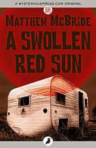 «A Swollen Red Sun» by Matthew McBride