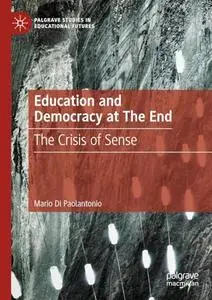 Education and Democracy at The End: The Crisis of Sense