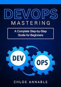 Mastering DevOps: A Complete Step-by-Step Guide for Beginners