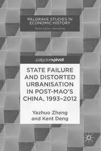 State Failure and Distorted Urbanisation in Post-Mao's China, 1993–2012