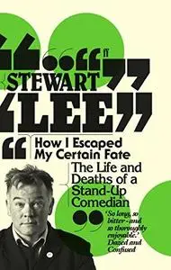 How I Escaped My Certain Fate: The Life and Deaths of a Stand-Up Comedian (Repost)