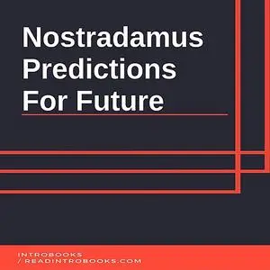 «Nostradamus Predictions  For Future» by IntroBooks