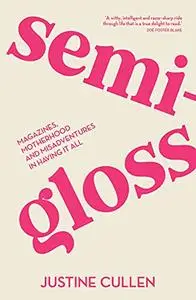 Semi-Gloss: Magazines, motherhood and misadventures in having it all