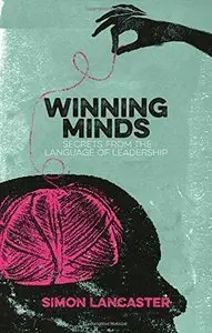 Winning Minds: Secrets From the Language of Leadership (repost)