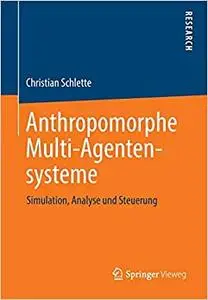 Anthropomorphe Multi-Agentensysteme: Simulation, Analyse und Steuerung