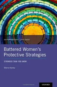 Battered Women's Protective Strategies: Stronger Than You Know