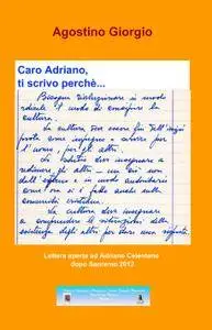 Caro Adriano, ti scrivo perchè…