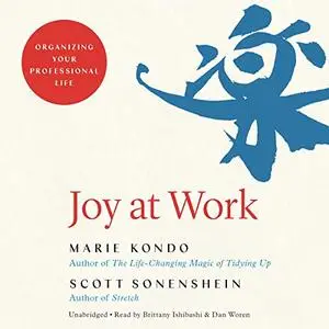 Joy at Work: Organizing Your Professional Life [Audiobook]