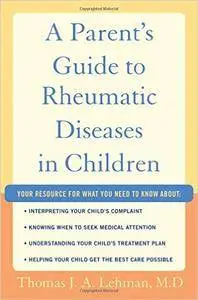 A Parent's Guide to Rheumatic Disease in Children