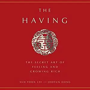 The Having: The Secret Art of Feeling and Growing Rich [Audiobook]