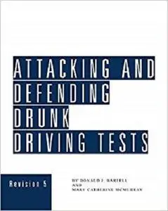 Attacking and Defending Drunk Driving Tests (Revision 5)