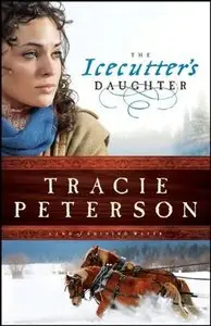 Tracie Peterson - The Icecutter's Daughter