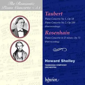 Howard Shelley, Tasmanian Symphony Orchestra - The Romantic Piano Concerto Vol. 51: Taubert & Rosenhain: Piano Concertos (2010)