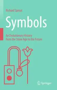 Symbols: An Evolutionary History from the Stone Age to the Future
