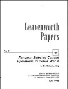 Rangers. Selected Combat Operations in World War II (Leavenworth Papers No. 11)