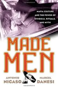 Made Men: Mafia Culture and the Power of Symbols, Rituals, and Myth (Repost)