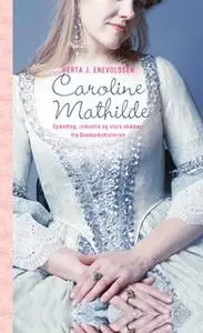 «Caroline Mathilde» by Herta J. Enevoldsen