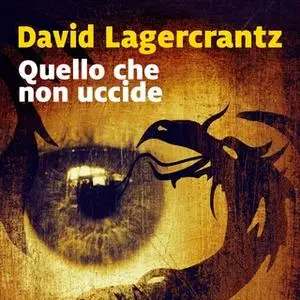 «Quello che non uccide» by David Lagercrantz