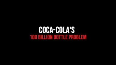 BBC - Panorama: Coca-Cola's 100 Billion Bottle Problem (2021)