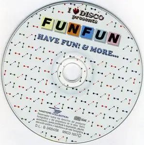 Fun Fun - Have Fun! & More... (I Love Disco Presents/Masters Collection) (2006)