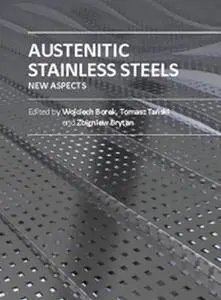 "Austenitic Stainless Steels: New Aspects" ed. by Wojciech Borek, Tomasz Tanski and Zbigniew Brytan