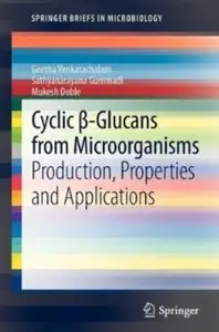 Cyclic ß-Glucans from Microorganisms: Production, Properties and Applications