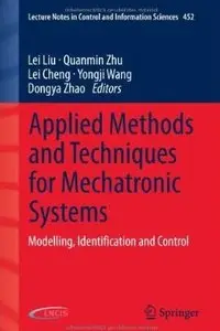 Applied Methods and Techniques for Mechatronic Systems: Modelling, Identification and Control [Repost]