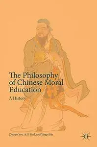 The Philosophy of Chinese Moral Education: A History [Repost]