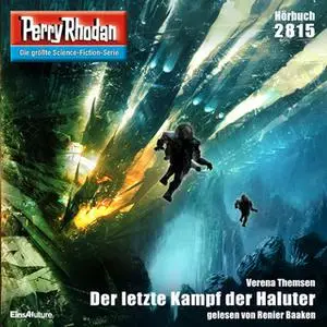 «Perry Rhodan - Episode 2815: Der letzte Kampf der Haluter» by Verena Themsen