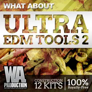 WA Production What About Ultra EDM Tools 2 ACiD WAV MiDi FXP SPF NMSV
