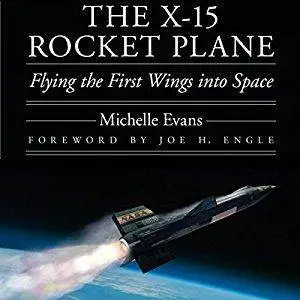The X-15 Rocket Plane: Flying the First Wings into Space [Audiobook]