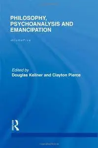 Philosophy, Psychoanalysis and Emancipation: Herbert Marcuse Collected Papers, Volume 5 (Repost)