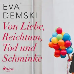 «Von Liebe, Reichtum, Tod und Schminke» by Eva Demski