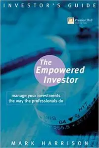 Empowered Investor: Manage Your Investments the Way the Professionals Do