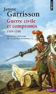 Janine Garrisson, "Guerre civile et compromis 1559-1598"