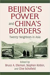 Beijing's Power and China's Borders: Twenty Neighbors in Asia