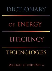 Michael Frank Hordeski - Dictionary of Energy Efficiency Technologies (Repost)