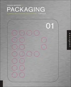 Design Matters: Packaging 01: An Essential Primer for Today's Competitive Market