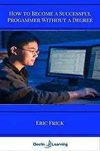 How to Become a Successful Programmer Without a Degree