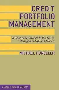 Credit Portfolio Management: A Practitioner's Guide to the Active Management of Credit Risks (Global Financial Markets) (Repost