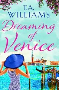 «Dreaming of Venice» by T.A. Williams