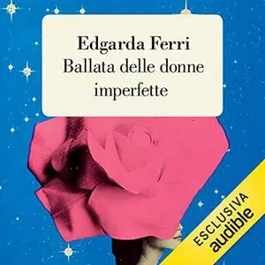 «Ballata delle donne imperfette» by Edgarda Ferri