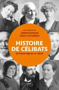 Histoire de célibats : Du Moyen Âge au xxe siècle -  Juliette Eyméoud, Claire-Lise Gaillard