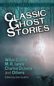 «Classic Ghost Stories by Wilkie Collins, M. R. James, Charles Dickens and Others» by Wilkie Collins