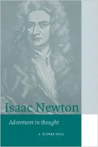 Isaac Newton: Adventurer in Thought